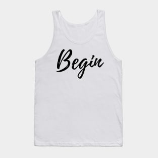 Begin - Motivational Affirmation Mantra Tank Top